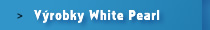  V�robky White Pearl 
